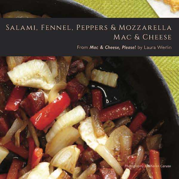 Laura Werlin’s Salami, Fennel, Peppers & Mozzarella Mac & Cheese